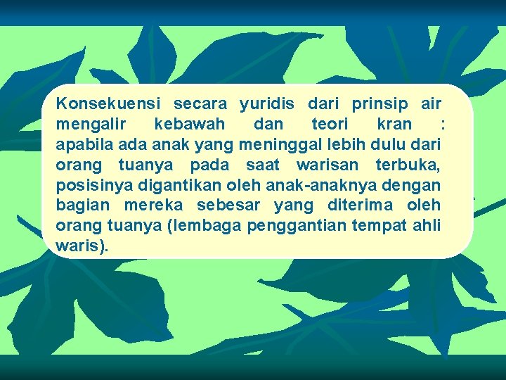 Konsekuensi secara yuridis dari prinsip air mengalir kebawah dan teori kran : apabila ada