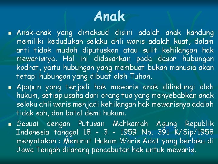 Anak n n n Anak-anak yang dimaksud disini adalah anak kandung memiliki kedudukan selaku