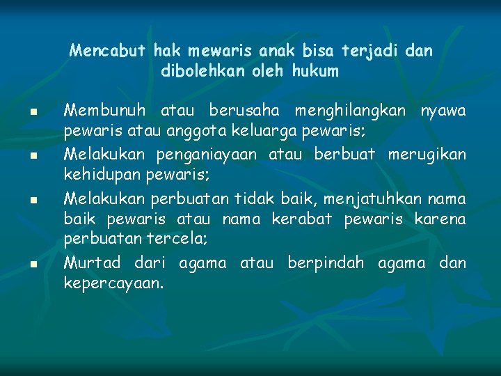 Mencabut hak mewaris anak bisa terjadi dan dibolehkan oleh hukum n n Membunuh atau