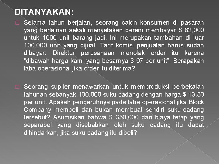 DITANYAKAN: � Selama tahun berjalan, seorang calon konsumen di pasaran yang berlainan sekali menyatakan