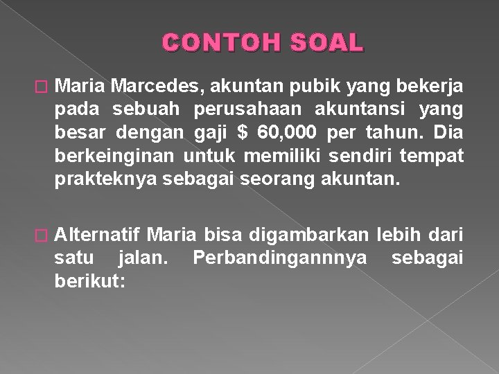 CONTOH SOAL � Maria Marcedes, akuntan pubik yang bekerja pada sebuah perusahaan akuntansi yang