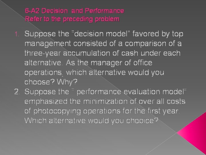 6 -A 2 Decision and Performance Refer to the preceding problem Suppose the “decision