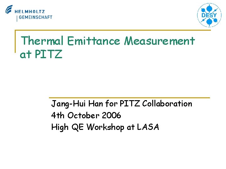 Thermal Emittance Measurement at PITZ Jang-Hui Han for PITZ Collaboration 4 th October 2006