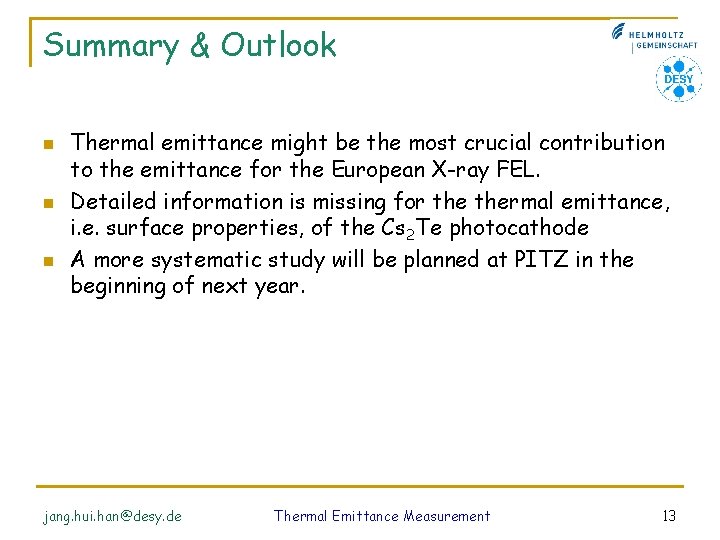 Summary & Outlook n n n Thermal emittance might be the most crucial contribution