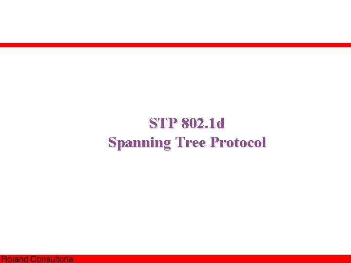 STP 802. 1 d Spanning Tree Protocol 