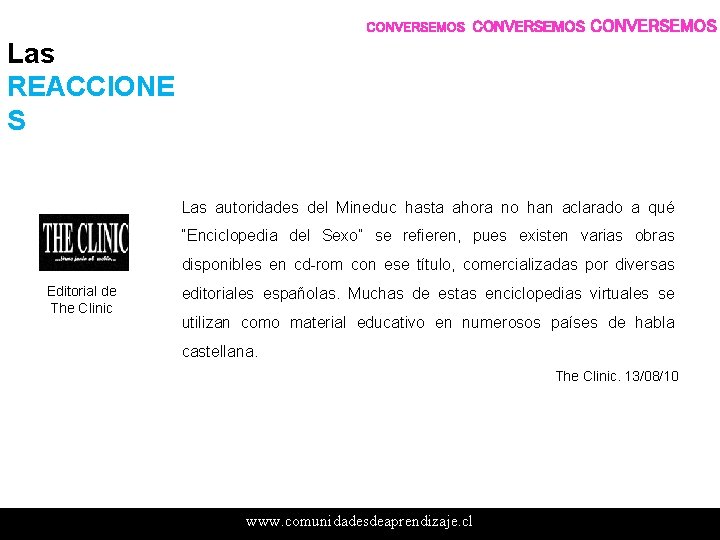 CONVERSEMOS Las REACCIONE S Las autoridades del Mineduc hasta ahora no han aclarado a