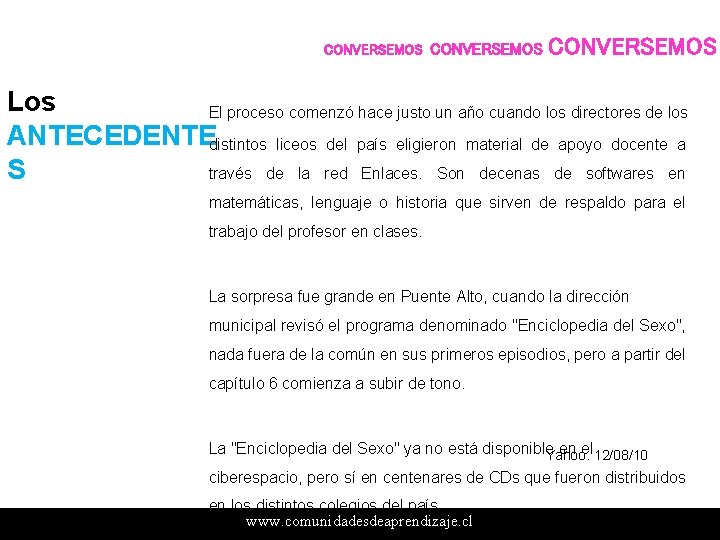 CONVERSEMOS Los El proceso comenzó hace justo un año cuando los directores de los