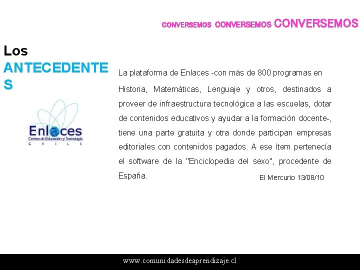 CONVERSEMOS Los ANTECEDENTE S CONVERSEMOS La plataforma de Enlaces -con más de 800 programas