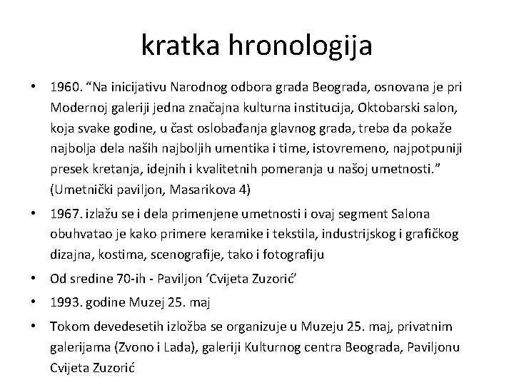 kratka hronologija • 1960. “Na inicijativu Narodnog odbora grada Beograda, osnovana je pri Modernoj