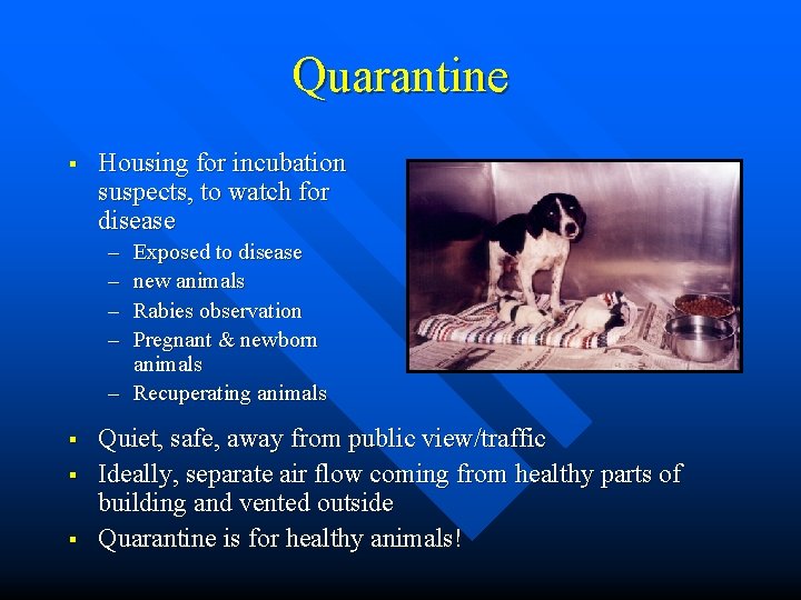 Quarantine § Housing for incubation suspects, to watch for disease – – Exposed to