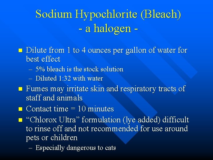 Sodium Hypochlorite (Bleach) - a halogen n Dilute from 1 to 4 ounces per