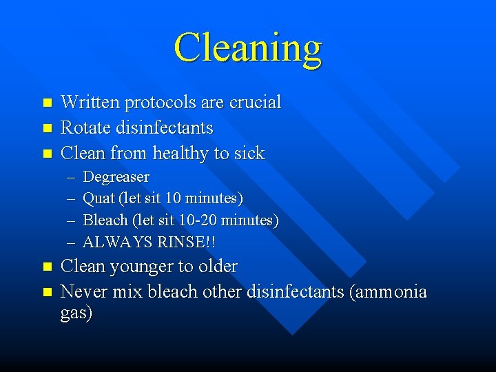 Cleaning n n n Written protocols are crucial Rotate disinfectants Clean from healthy to