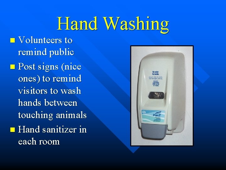 Hand Washing Volunteers to remind public n Post signs (nice ones) to remind visitors