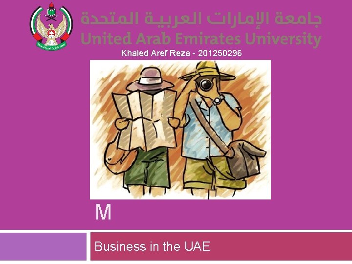 Khaled Aref Reza - 201250296 TOURIS M Business in the UAE 
