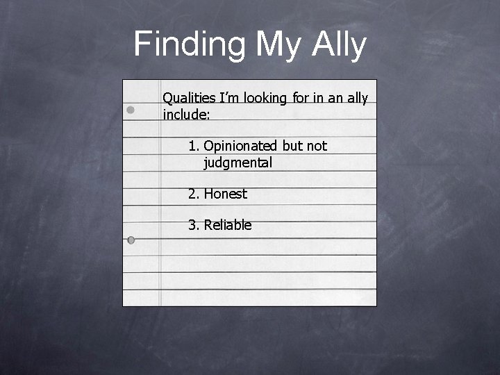 Finding My Ally Qualities I’m looking for in an ally include: 1. Opinionated but