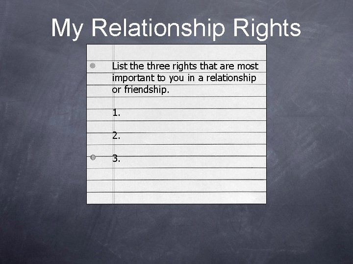 My Relationship Rights List the three rights that are most important to you in
