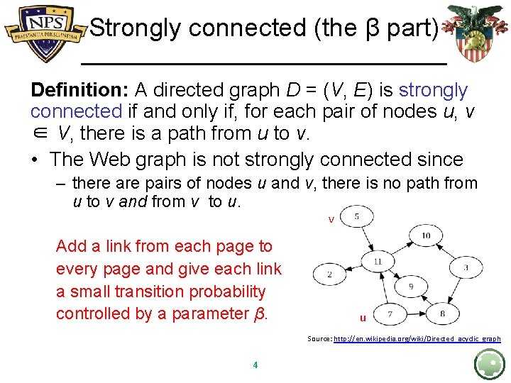 Strongly connected (the β part) Definition: A directed graph D = (V, E) is