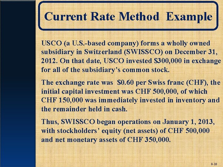 Current Rate Method Example USCO (a U. S. -based company) forms a wholly owned