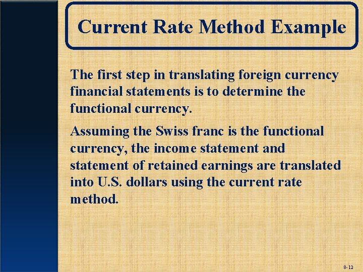 Current Rate Method Example The first step in translating foreign currency financial statements is