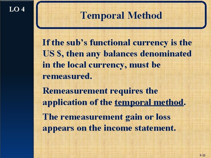 LO 4 Temporal Method If the sub’s functional currency is the US $, then