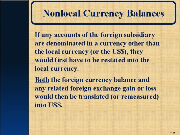 Nonlocal Currency Balances If any accounts of the foreign subsidiary are denominated in a