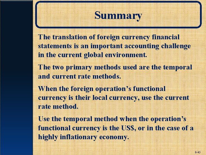 Summary The translation of foreign currency financial statements is an important accounting challenge in