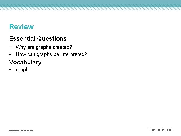 Review Essential Questions • Why are graphs created? • How can graphs be interpreted?