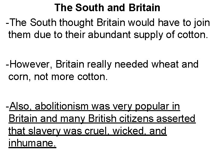 The South and Britain -The South thought Britain would have to join them due