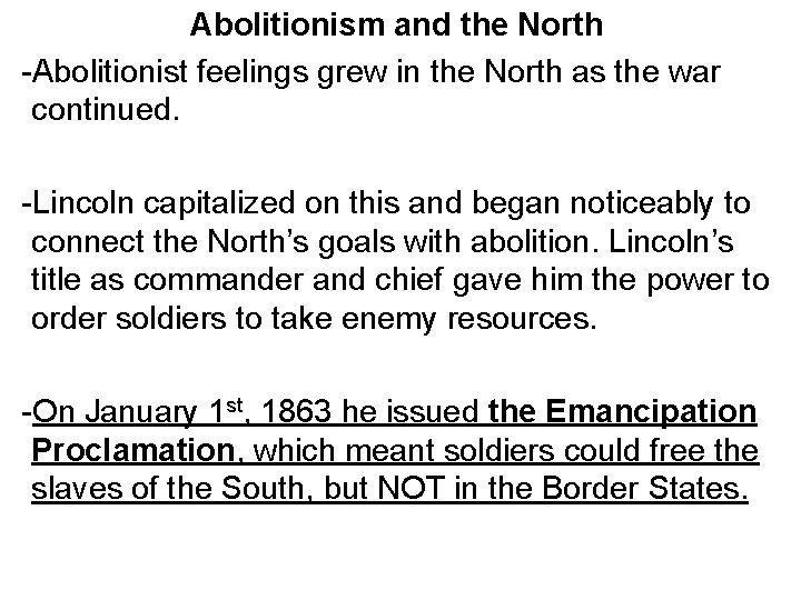 Abolitionism and the North -Abolitionist feelings grew in the North as the war continued.