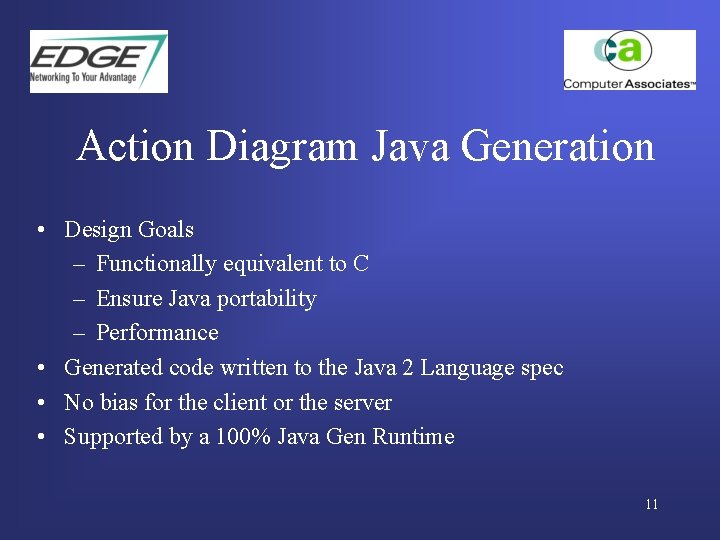 Action Diagram Java Generation • Design Goals – Functionally equivalent to C – Ensure