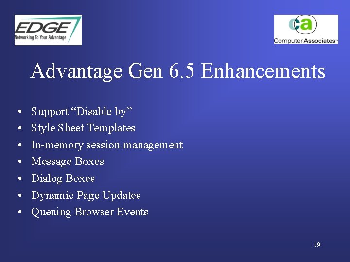 Advantage Gen 6. 5 Enhancements • • Support “Disable by” Style Sheet Templates In-memory