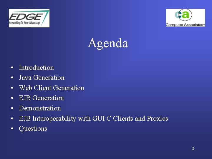 Agenda • • Introduction Java Generation Web Client Generation EJB Generation Demonstration EJB Interoperability