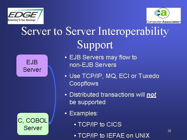 Server to Server Interoperability Support EJB Server • EJB Servers may flow to non-EJB