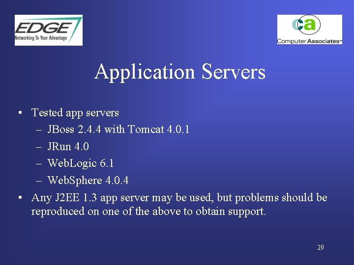 Application Servers • Tested app servers – JBoss 2. 4. 4 with Tomcat 4.