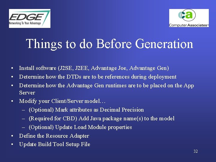 Things to do Before Generation • Install software (J 2 SE, J 2 EE,