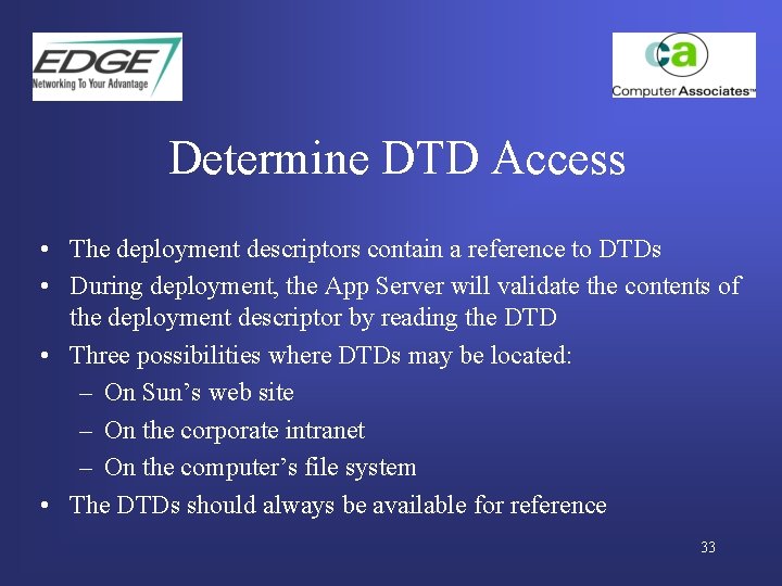 Determine DTD Access • The deployment descriptors contain a reference to DTDs • During