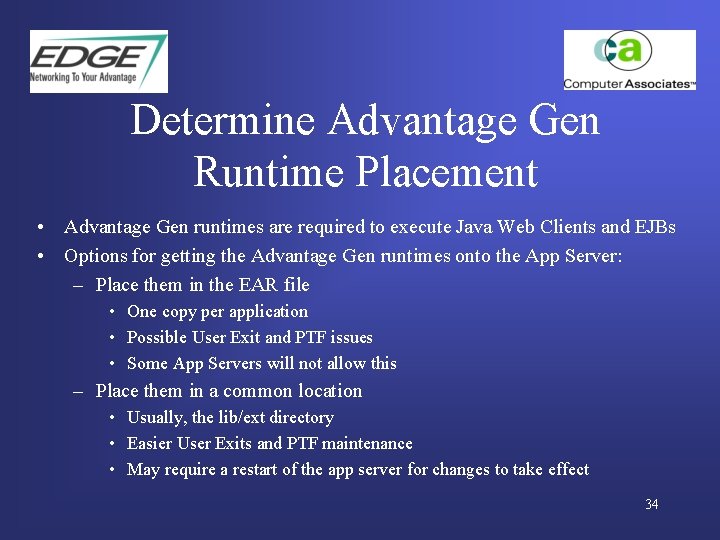 Determine Advantage Gen Runtime Placement • Advantage Gen runtimes are required to execute Java