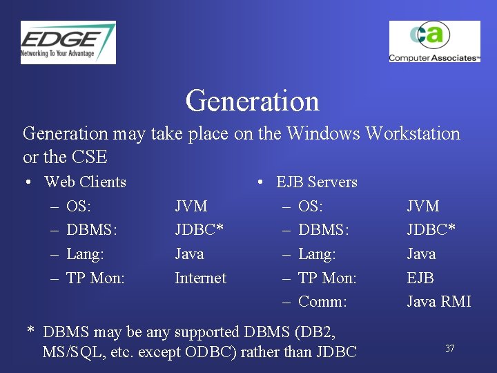 Generation may take place on the Windows Workstation or the CSE • Web Clients