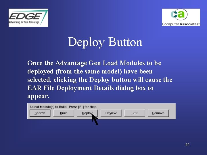 Deploy Button Once the Advantage Gen Load Modules to be deployed (from the same