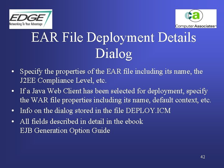 EAR File Deployment Details Dialog • Specify the properties of the EAR file including