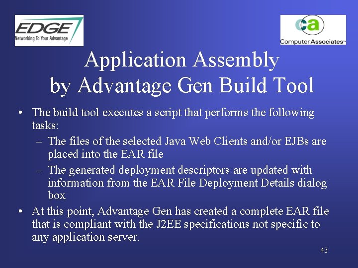 Application Assembly by Advantage Gen Build Tool • The build tool executes a script