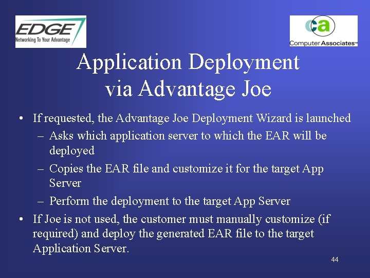 Application Deployment via Advantage Joe • If requested, the Advantage Joe Deployment Wizard is