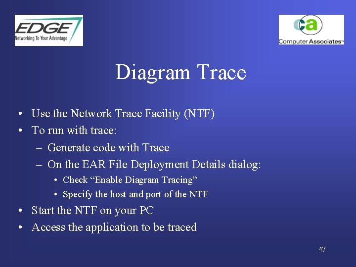 Diagram Trace • Use the Network Trace Facility (NTF) • To run with trace: