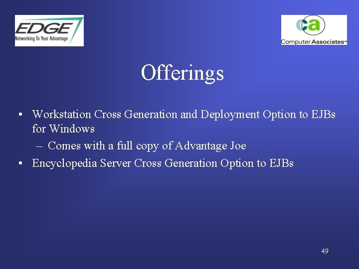 Offerings • Workstation Cross Generation and Deployment Option to EJBs for Windows – Comes