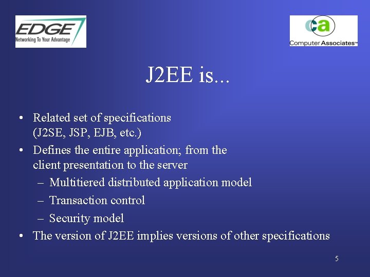 J 2 EE is. . . • Related set of specifications (J 2 SE,