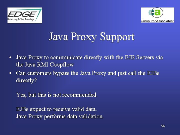 Java Proxy Support • Java Proxy to communicate directly with the EJB Servers via