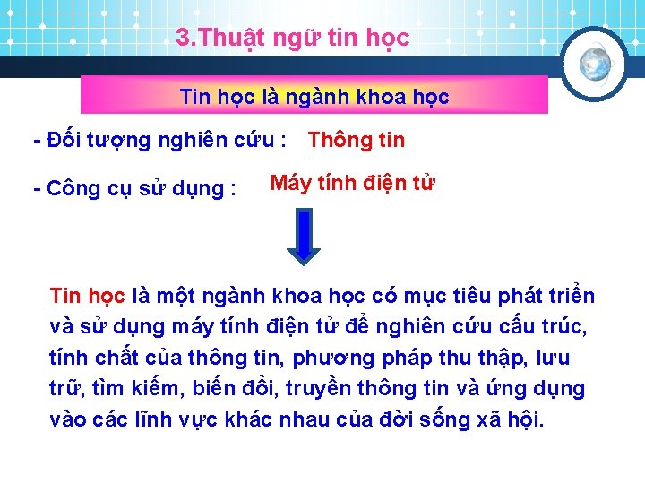 3. Thuật ngữ tin học Tin học là ngành khoa học - Đối tượng