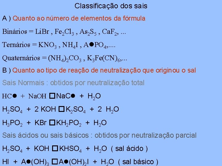 Classificação dos sais A ) Quanto ao número de elementos da fórmula Binários = Classificação dos sais A ) Quanto ao número de elementos da fórmula Binários =