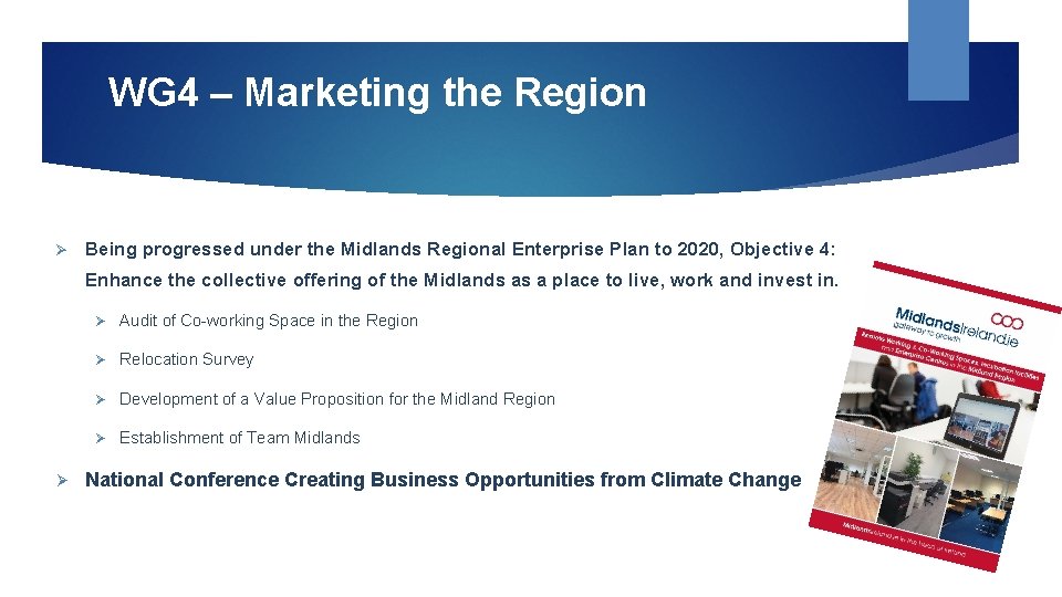 WG 4 – Marketing the Region Ø Being progressed under the Midlands Regional Enterprise