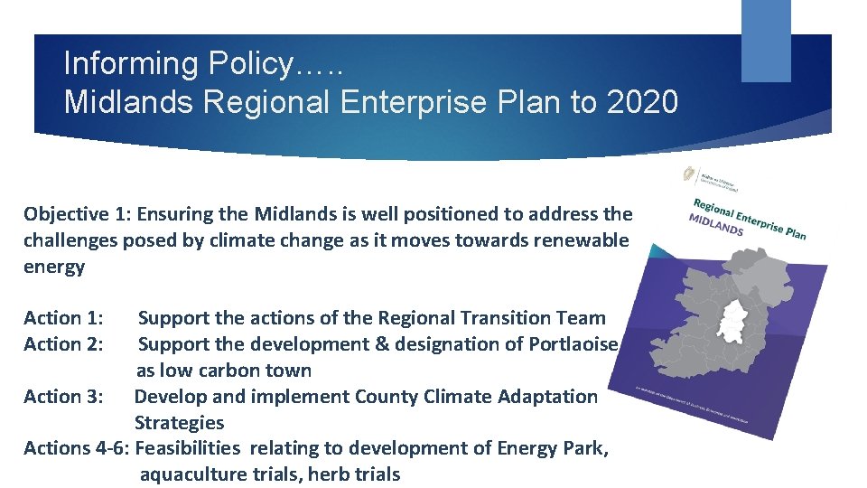 Informing Policy…. . Midlands Regional Enterprise Plan to 2020 Objective 1: Ensuring the Midlands
